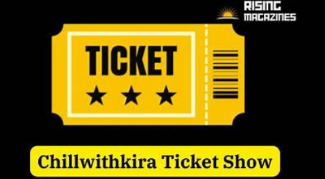 What is chillwithkira ticket show
