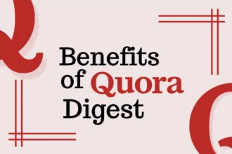 A Comprehensive Guide to the Quora Digest