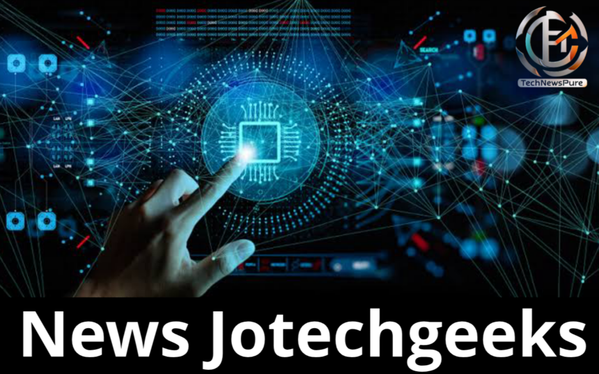 A Comprehensive Guide to news jotechgeeks