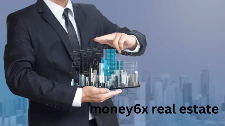 A Comprehensive Guide to Money6x Real Estate Investing