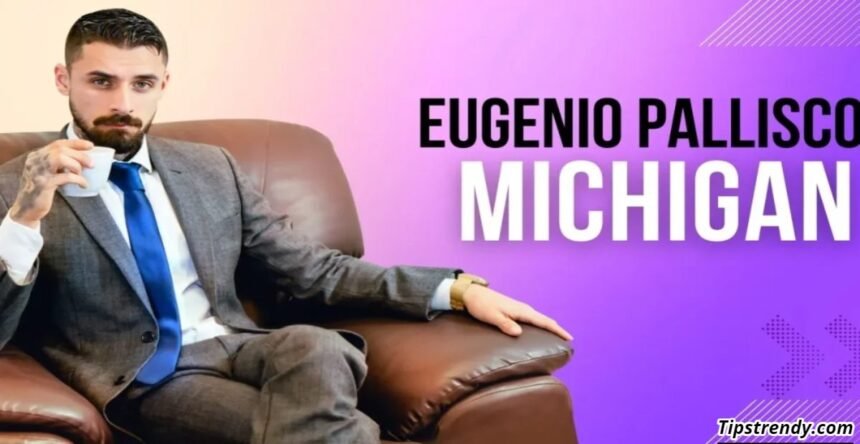 An Insider's Guide to eugenio pallisco michigan