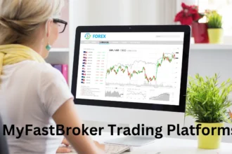 Everything You Need to Know About myfastbroker trading platforms