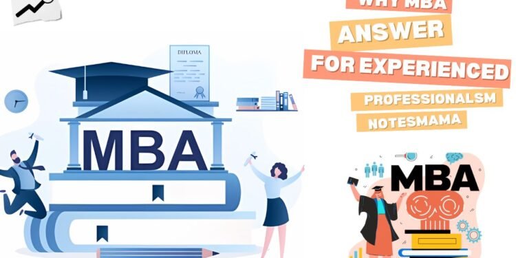 What Does why mba answer for experienced professionals-notesmama?